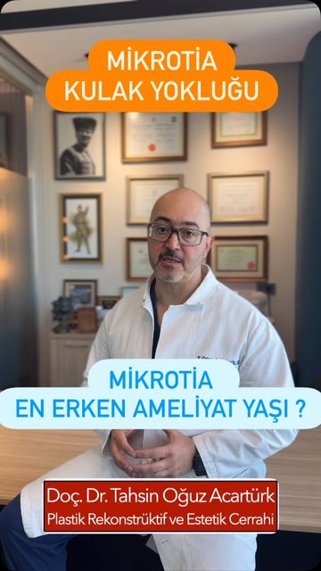 Mikrotia: en erken ameliyat yaşı